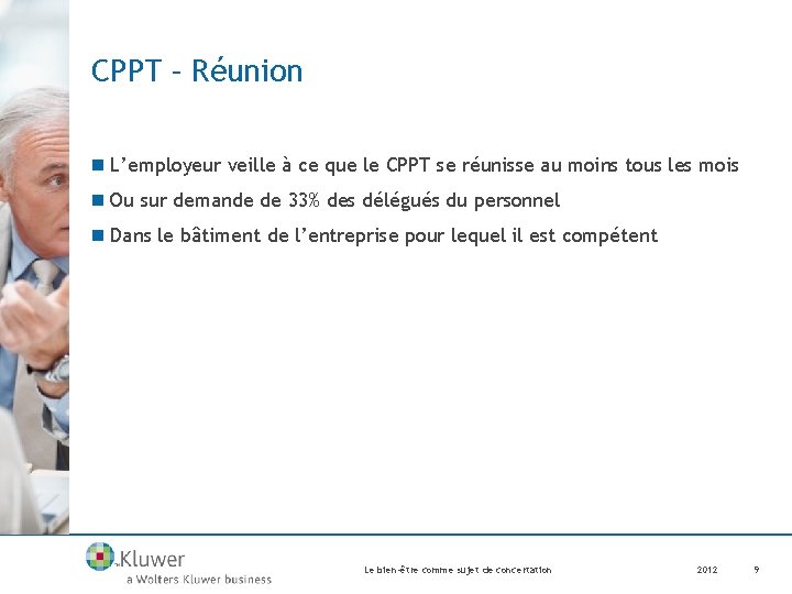 CPPT – Réunion n L’employeur veille à ce que le CPPT se réunisse au