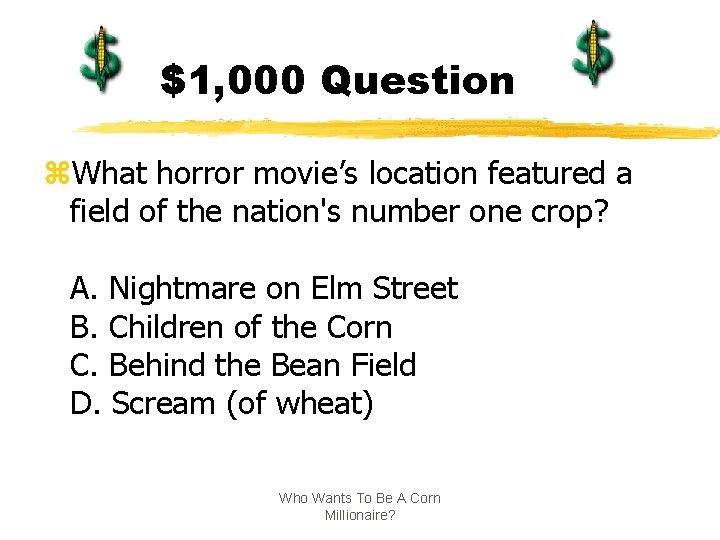 $1, 000 Question z. What horror movie’s location featured a field of the nation's