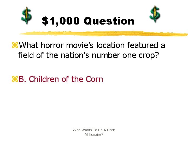 $1, 000 Question z. What horror movie’s location featured a field of the nation's