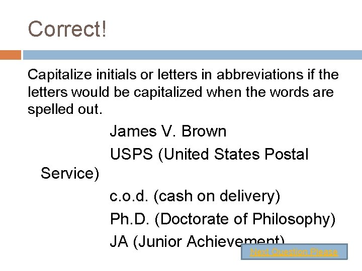 Correct! Capitalize initials or letters in abbreviations if the letters would be capitalized when