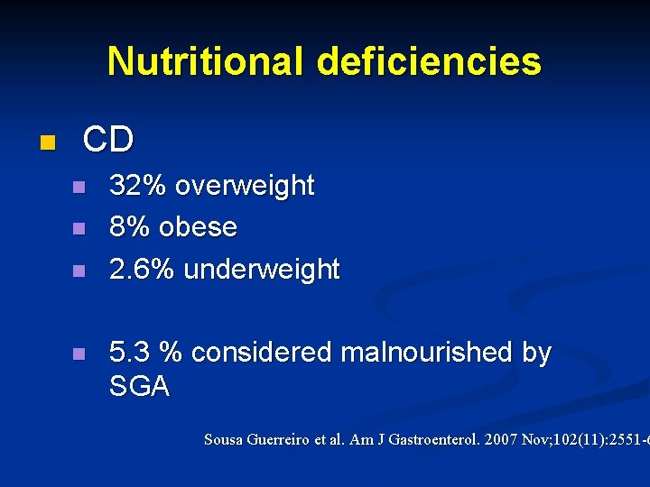Nutritional deficiencies n CD n n 32% overweight 8% obese 2. 6% underweight 5.
