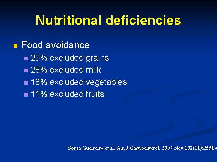 Nutritional deficiencies n Food avoidance 29% excluded grains n 28% excluded milk n 18%