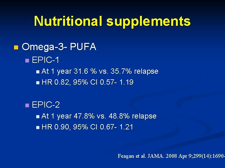 Nutritional supplements n Omega-3 - PUFA n EPIC-1 n At 1 year 31. 6