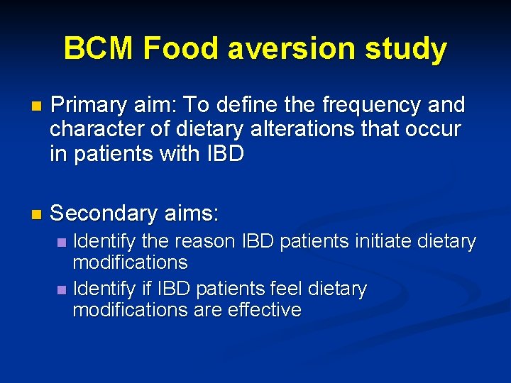 BCM Food aversion study n Primary aim: To define the frequency and character of