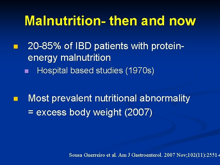 Malnutrition- then and now n 20 -85% of IBD patients with proteinenergy malnutrition n