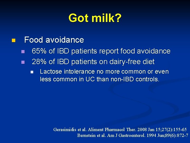 Got milk? n Food avoidance n n 65% of IBD patients report food avoidance