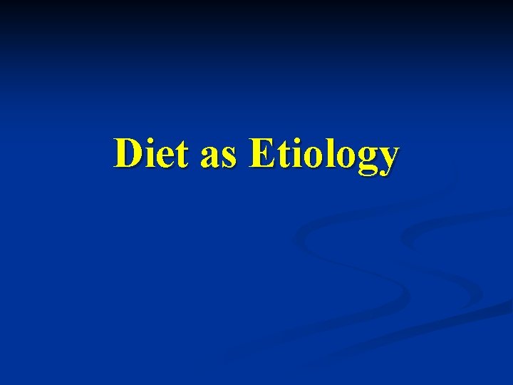 Diet as Etiology 