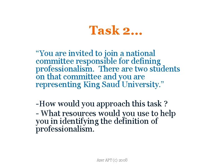 Task 2… “You are invited to join a national committee responsible for defining professionalism.