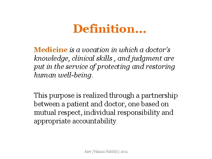 Definition… Medicine is a vocation in which a doctor’s knowledge, clinical skills , and