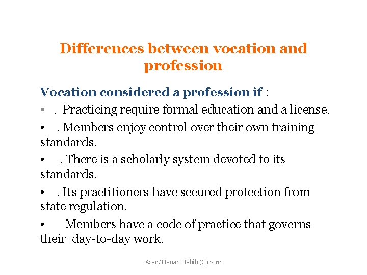 Differences between vocation and profession Vocation considered a profession if : • . Practicing