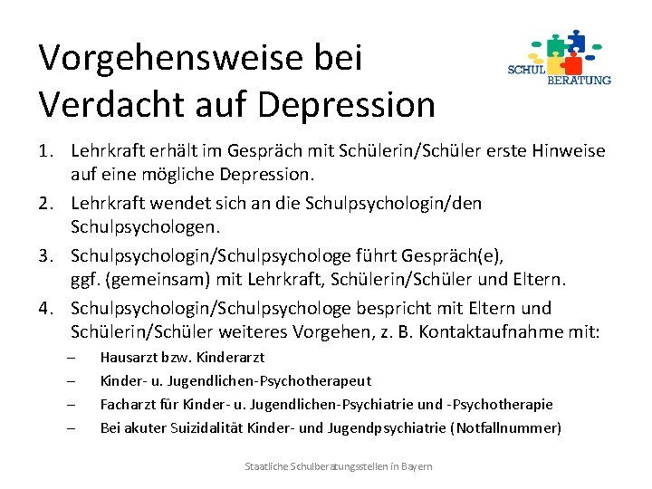 Vorgehensweise bei Verdacht auf Depression 1. Lehrkraft erhält im Gespräch mit Schülerin/Schüler erste Hinweise