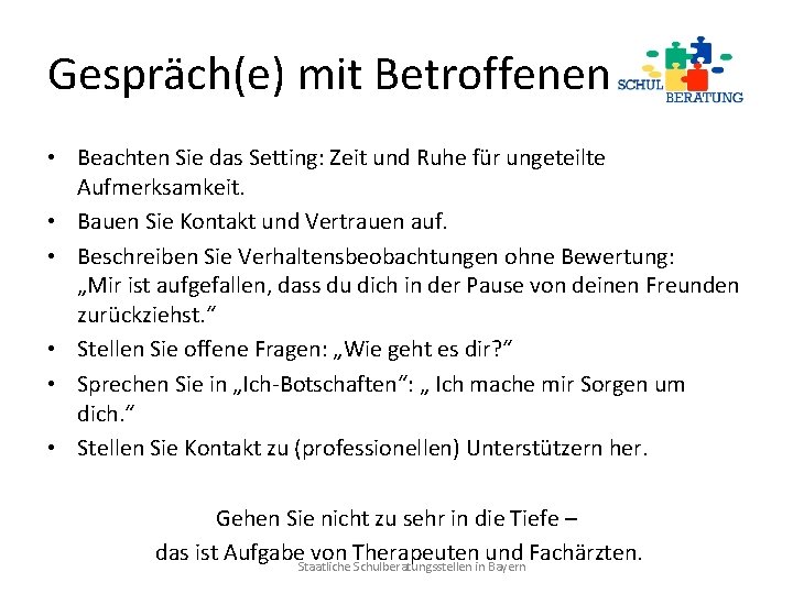 Gespräch(e) mit Betroffenen • Beachten Sie das Setting: Zeit und Ruhe für ungeteilte Aufmerksamkeit.