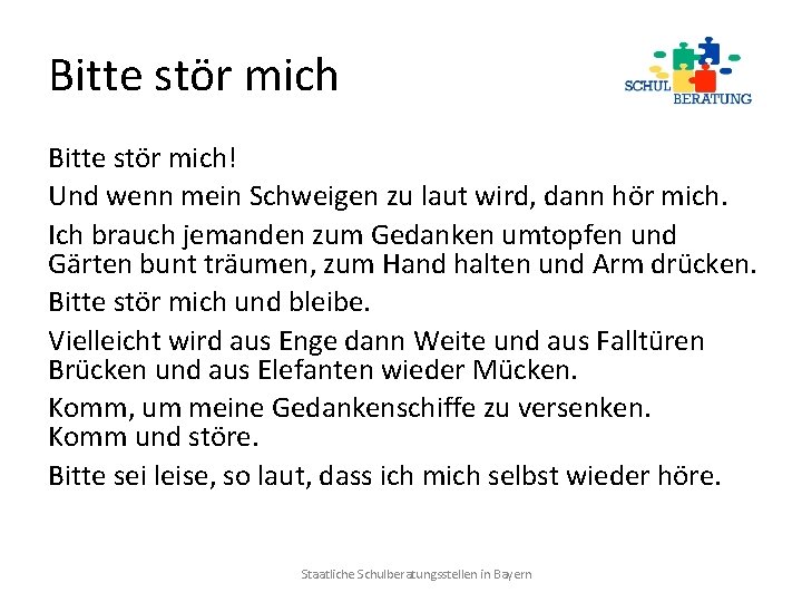 Bitte stör mich! Und wenn mein Schweigen zu laut wird, dann hör mich. Ich