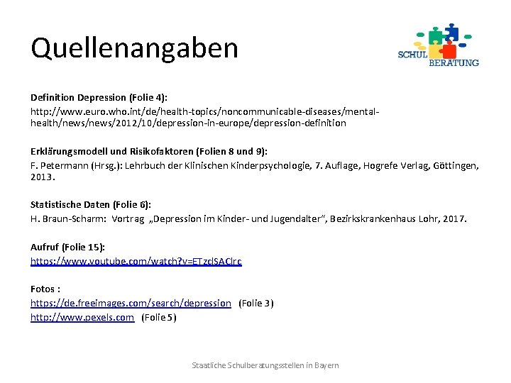 Quellenangaben Definition Depression (Folie 4): http: //www. euro. who. int/de/health-topics/noncommunicable-diseases/mentalhealth/news/2012/10/depression-in-europe/depression-definition Erklärungsmodell und Risikofaktoren (Folien