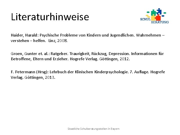 Literaturhinweise Haider, Harald: Psychische Probleme von Kindern und Jugendlichen. Wahrnehmen – verstehen – helfen.