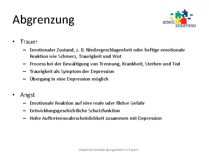 Abgrenzung • Trauer – Emotionaler Zustand, z. B. Niedergeschlagenheit oder heftige emotionale Reaktion wie