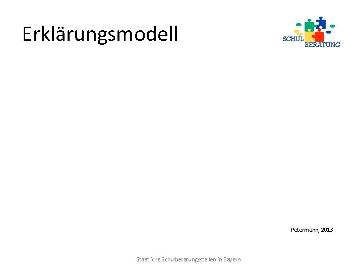 Erklärungsmodell Petermann, 2013 Staatliche Schulberatungsstellen in Bayern 