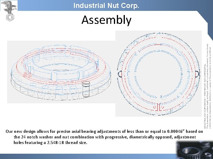 Industrial Nut Corp. Our new design allows for precise axial bearing adjustments of less