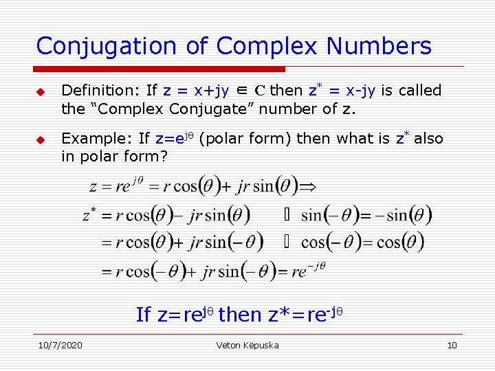 Conjugation of Complex Numbers u u Definition: If z = x+jy ∈ C then