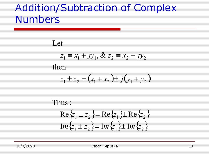 Addition/Subtraction of Complex Numbers 10/7/2020 Veton Këpuska 13 