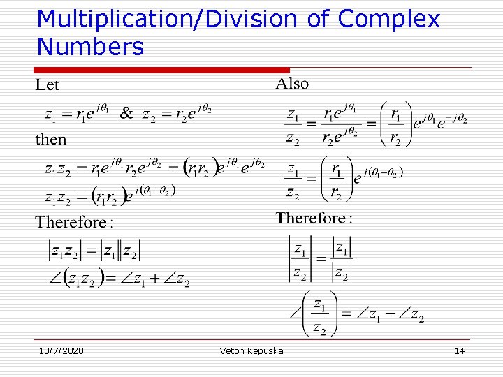 Multiplication/Division of Complex Numbers 10/7/2020 Veton Këpuska 14 