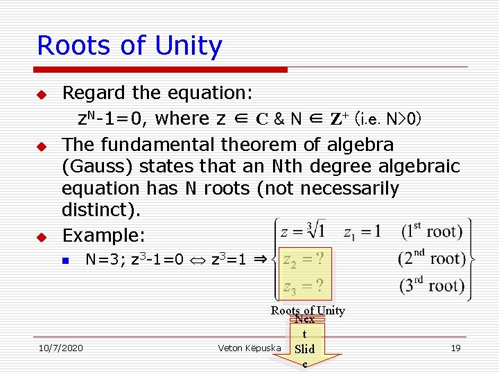 Roots of Unity u u u Regard the equation: z. N-1=0, where z ∈