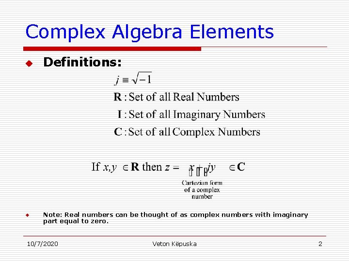 Complex Algebra Elements u Definitions: u Note: Real numbers can be thought of as