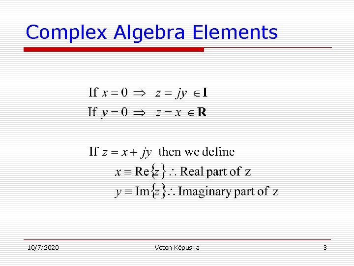 Complex Algebra Elements 10/7/2020 Veton Këpuska 3 