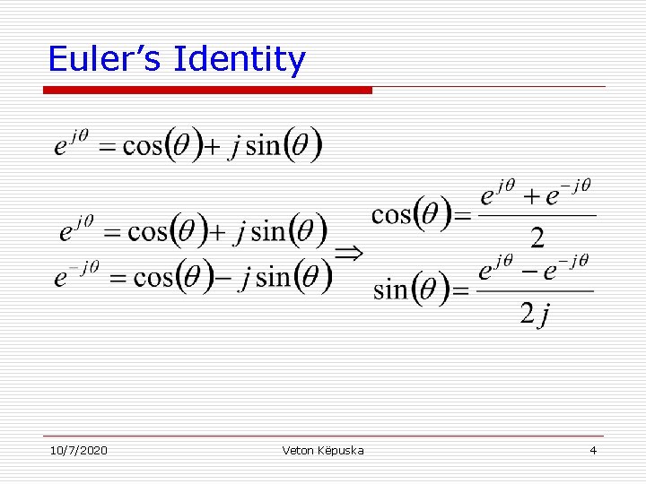 Euler’s Identity 10/7/2020 Veton Këpuska 4 