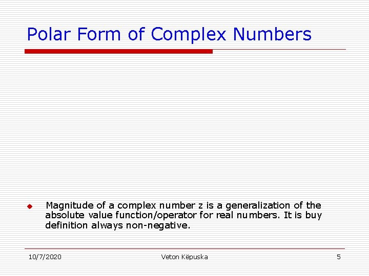 Polar Form of Complex Numbers u Magnitude of a complex number z is a