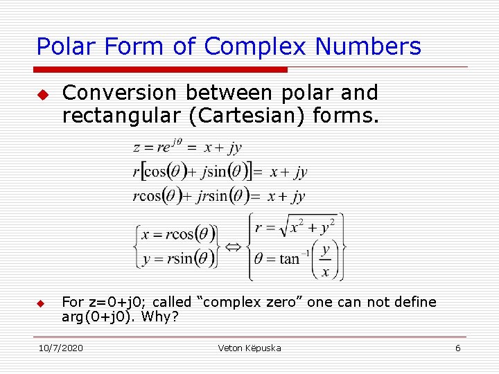 Polar Form of Complex Numbers u u Conversion between polar and rectangular (Cartesian) forms.