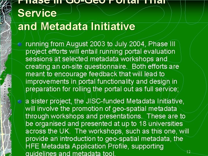 Phase III Go-Geo Portal Trial Service and Metadata Initiative running from August 2003 to