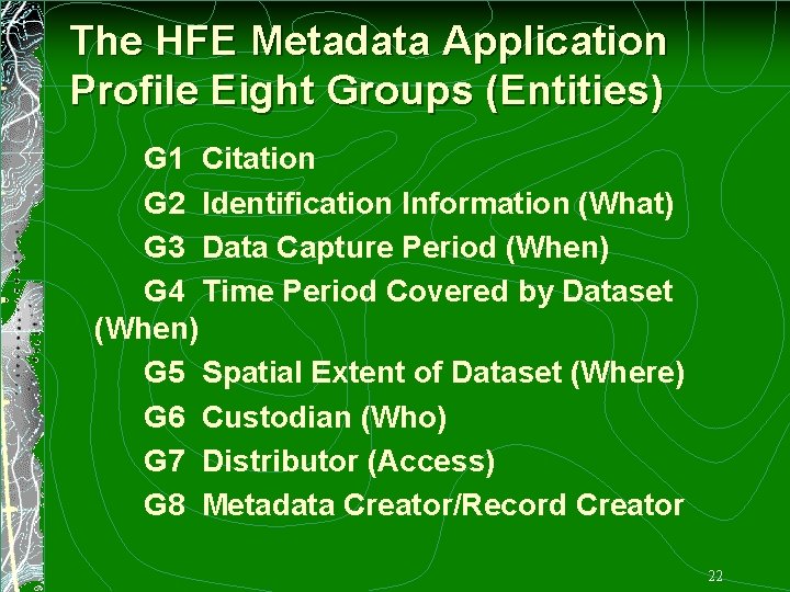 The HFE Metadata Application Profile Eight Groups (Entities) G 1 Citation G 2 Identification