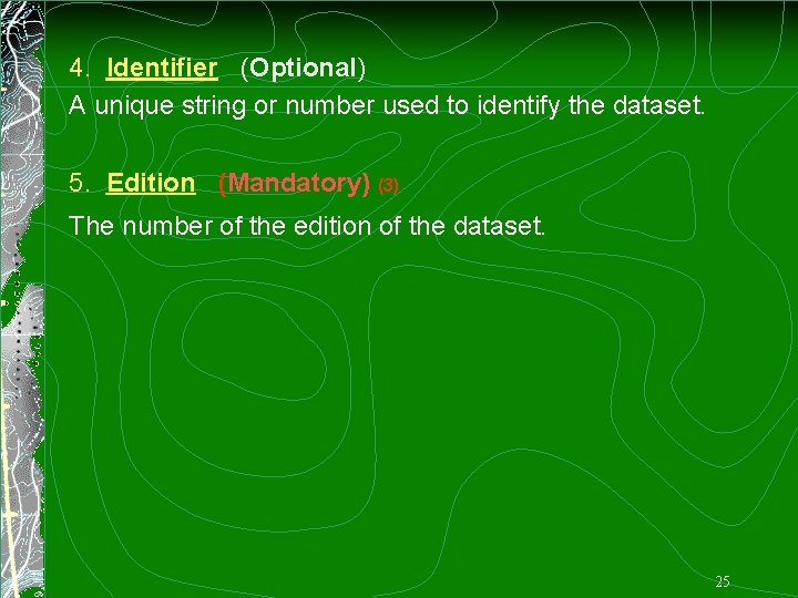 4. Identifier (Optional) A unique string or number used to identify the dataset. 5.