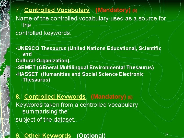 7. Controlled Vocabulary (Mandatory) (5) Name of the controlled vocabulary used as a source