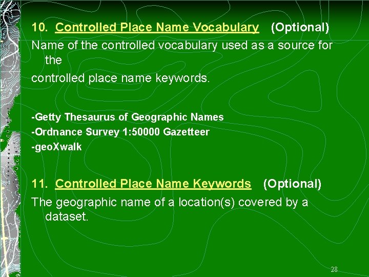 10. Controlled Place Name Vocabulary (Optional) Name of the controlled vocabulary used as a