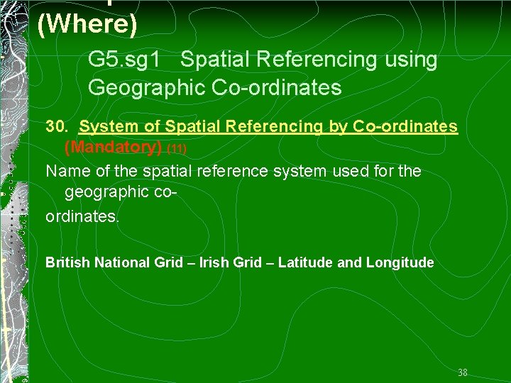 G 5 Spatial Extent of Dataset (Where) G 5. sg 1 Spatial Referencing using