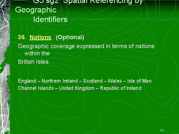 G 5. sg 2 Spatial Referencing by Geographic Identifiers 36. Nations (Optional) Geographic coverage