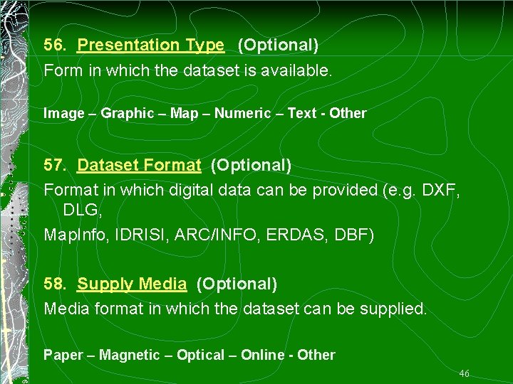 56. Presentation Type (Optional) Form in which the dataset is available. Image – Graphic