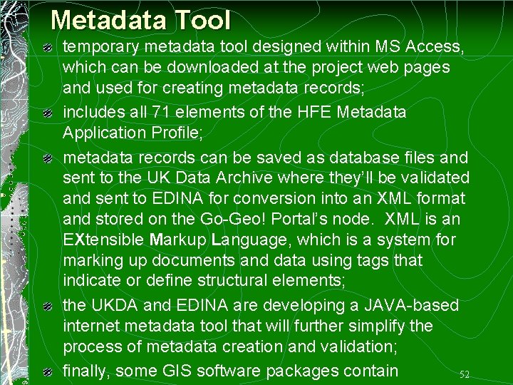 Metadata Tool temporary metadata tool designed within MS Access, which can be downloaded at