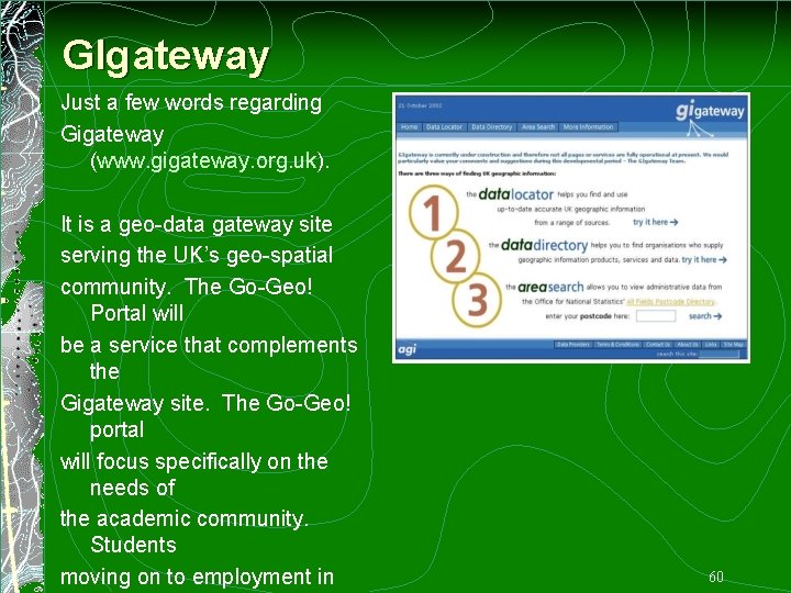 GIgateway Just a few words regarding Gigateway (www. gigateway. org. uk). It is a