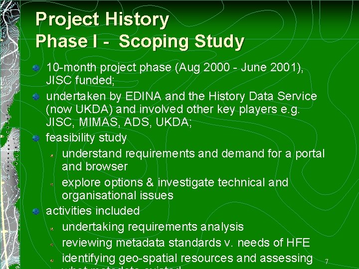 Project History Phase I - Scoping Study 10 -month project phase (Aug 2000 -