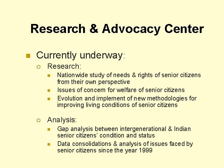 Research & Advocacy Center n Currently underway: ¡ Research: n n n ¡ Nationwide