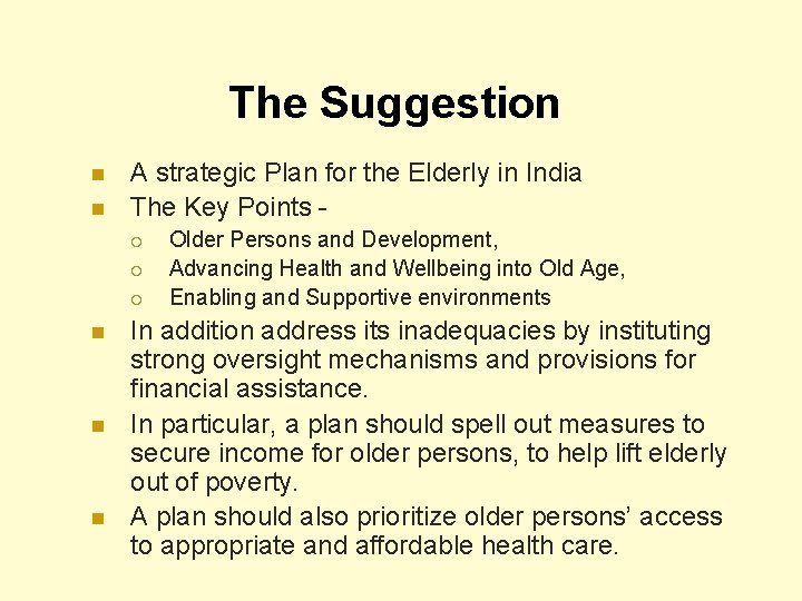 The Suggestion n n A strategic Plan for the Elderly in India The Key