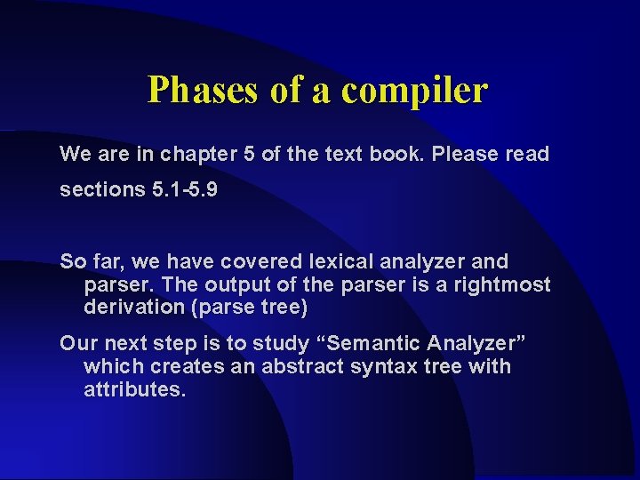 Phases of a compiler We are in chapter 5 of the text book. Please