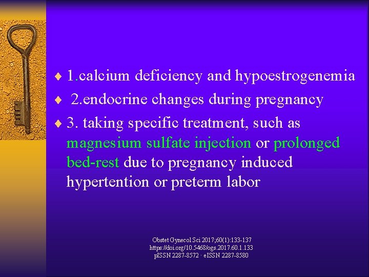 ¨ 1. calcium deficiency and hypoestrogenemia ¨ 2. endocrine changes during pregnancy ¨ 3.