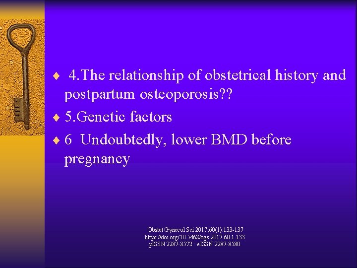¨ 4. The relationship of obstetrical history and postpartum osteoporosis? ? ¨ 5. Genetic