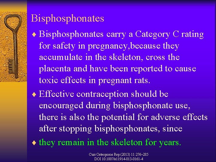 Bisphonates ¨ Bisphonates carry a Category C rating for safety in pregnancy, because they