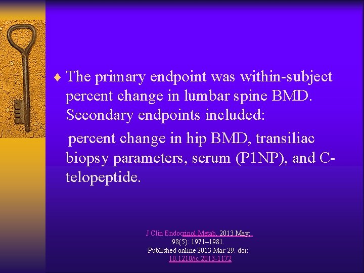 ¨ The primary endpoint was within-subject percent change in lumbar spine BMD. Secondary endpoints