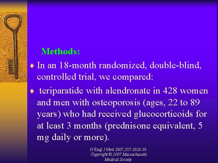 Methods: ¨ In an 18 -month randomized, double-blind, controlled trial, we compared: ¨ teriparatide